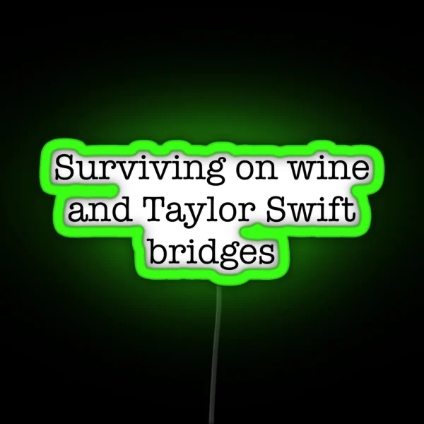 Surviving On Wine And Taylor Swift Bridges RGB Neon Sign