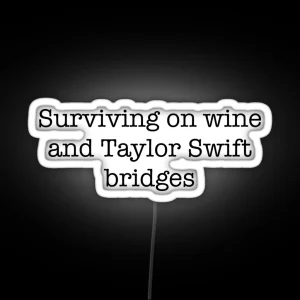 Surviving On Wine And Taylor Swift Bridges RGB Neon Sign