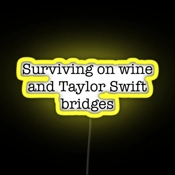 Surviving On Wine And Taylor Swift Bridges RGB Neon Sign