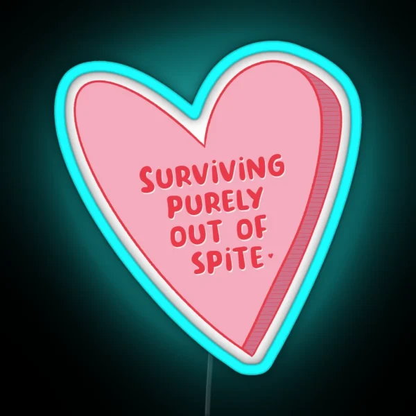 Surviving Purely Out Of Spite Dark Humor Candy Heart RGB Neon Sign
