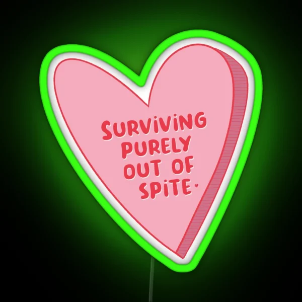Surviving Purely Out Of Spite Dark Humor Candy Heart RGB Neon Sign