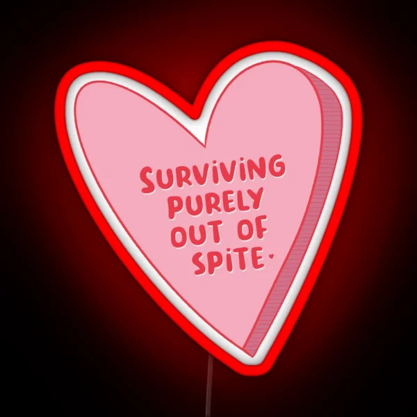 Surviving Purely Out Of Spite Dark Humor Candy Heart RGB Neon Sign