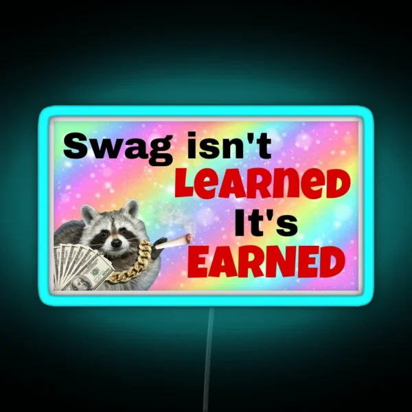 Swag Isn T Learned It S Earned RGB Neon Sign
