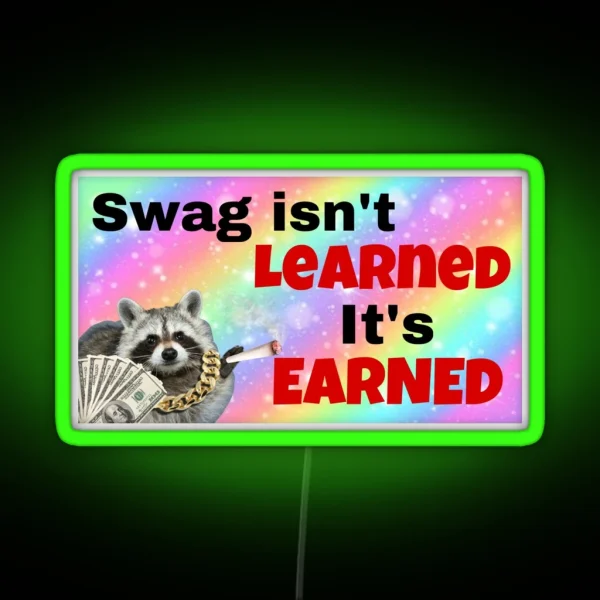 Swag Isn T Learned It S Earned RGB Neon Sign