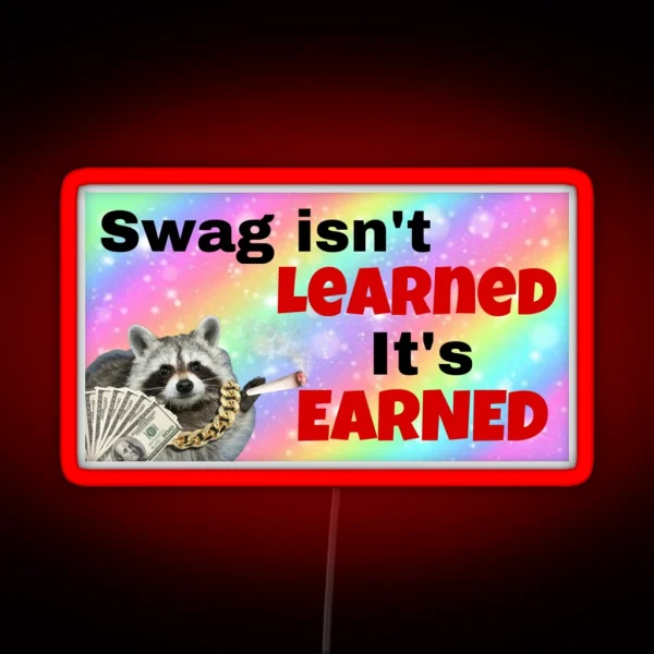 Swag Isn T Learned It S Earned RGB Neon Sign