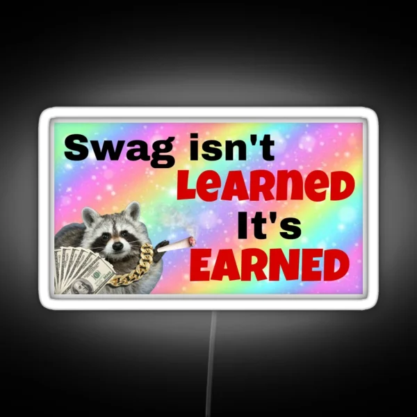 Swag Isn T Learned It S Earned RGB Neon Sign