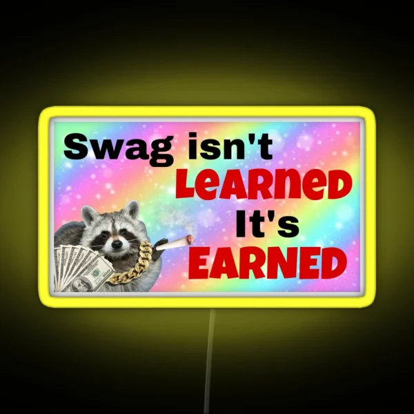 Swag Isn T Learned It S Earned RGB Neon Sign