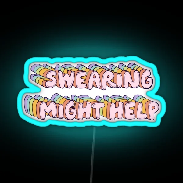 Swearing Might Help RGB Neon Sign