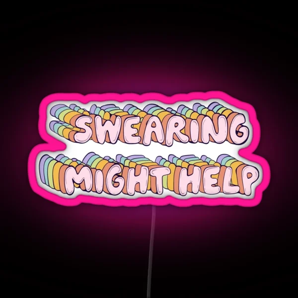 Swearing Might Help RGB Neon Sign