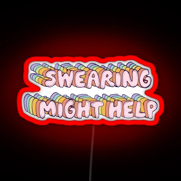 Swearing Might Help RGB Neon Sign