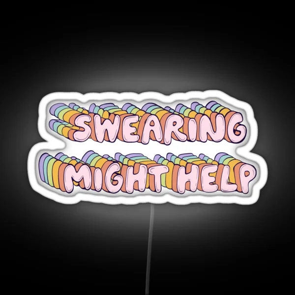 Swearing Might Help RGB Neon Sign