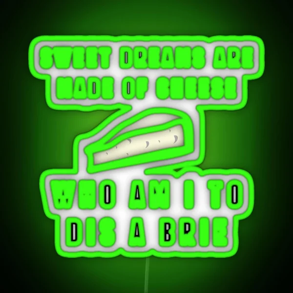 Sweet Dreams Are Made Of Cheese RGB Neon Sign