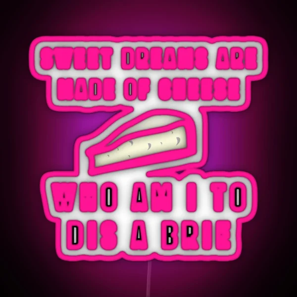 Sweet Dreams Are Made Of Cheese RGB Neon Sign