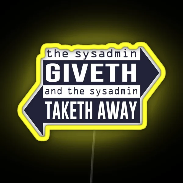 Sysadmin Giveth And Taketh Away RGB Neon Sign