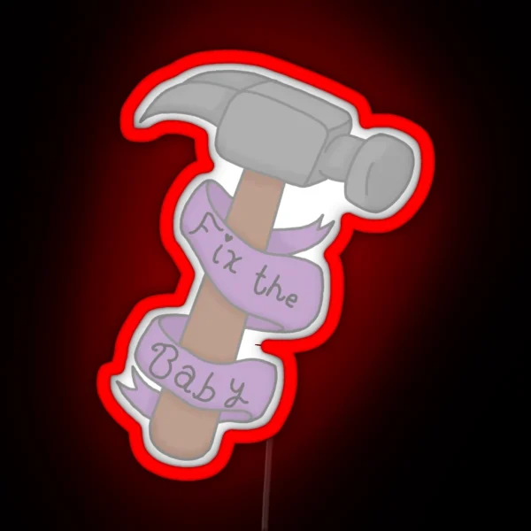 Take A Hammer And Fix Da Baby RGB Neon Sign