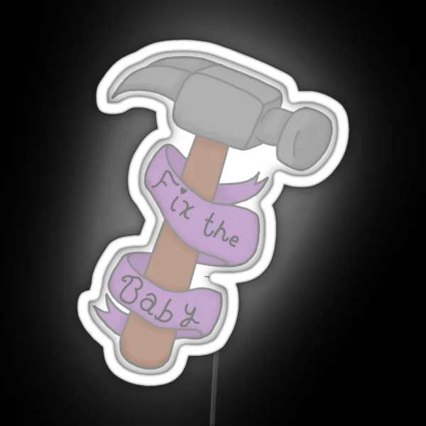 Take A Hammer And Fix Da Baby RGB Neon Sign