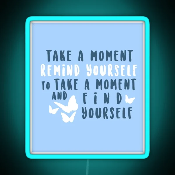 Take A Moment To Find Yourself RGB Neon Sign