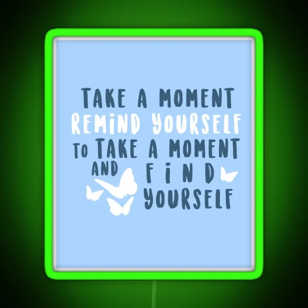 Take A Moment To Find Yourself RGB Neon Sign