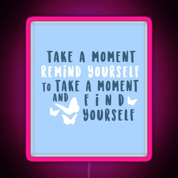 Take A Moment To Find Yourself RGB Neon Sign