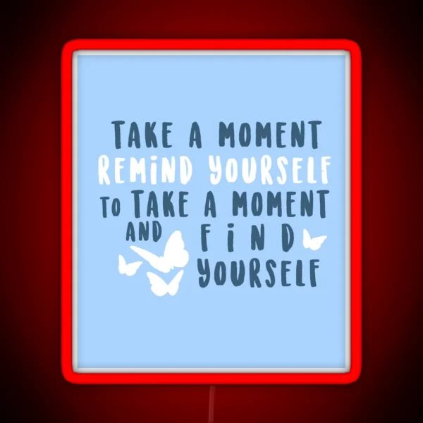 Take A Moment To Find Yourself RGB Neon Sign
