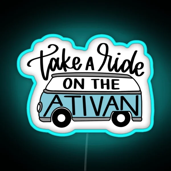 Take A Ride On The Ativan RGB Neon Sign