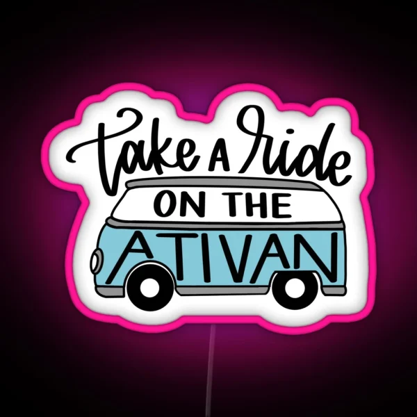 Take A Ride On The Ativan RGB Neon Sign