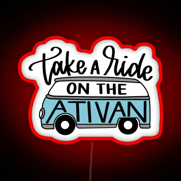 Take A Ride On The Ativan RGB Neon Sign