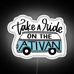 Take A Ride On The Ativan RGB Neon Sign