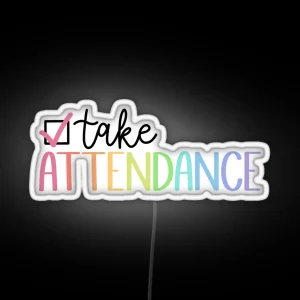 Take Attendance RGB Neon Sign