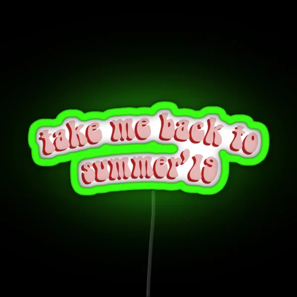 Take Me Back To Summer 2019 RGB Neon Sign
