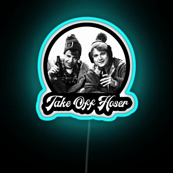 Take Off Hoser Strange Brew RGB Neon Sign