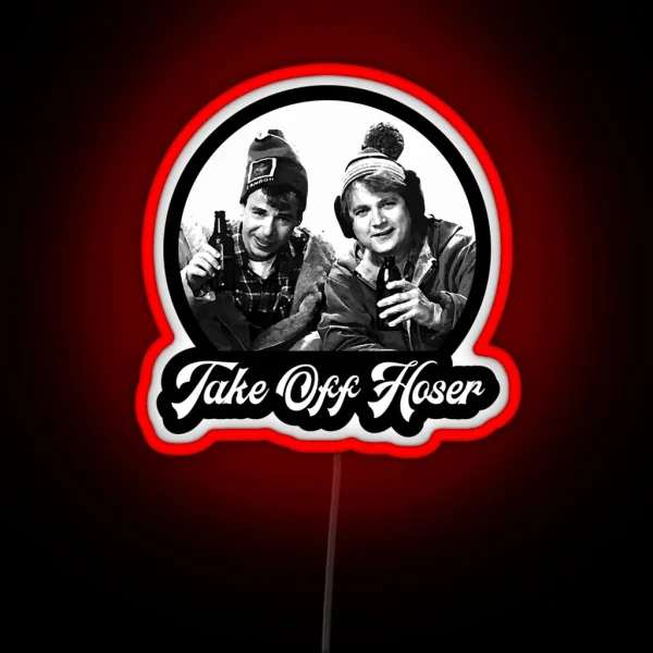 Take Off Hoser Strange Brew RGB Neon Sign