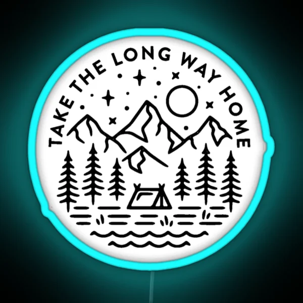 TAKE THE LONG WAY HOME Led RGB Neon Sign