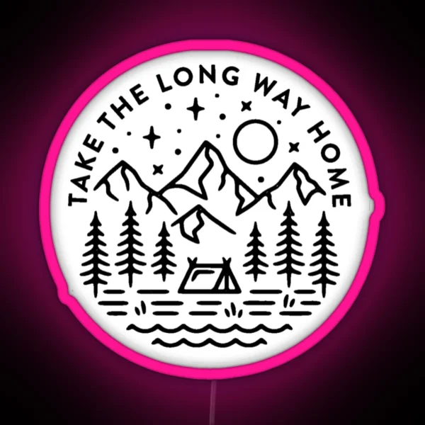 TAKE THE LONG WAY HOME Led RGB Neon Sign