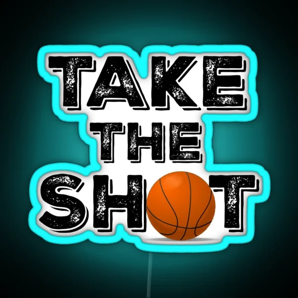 Take The Shot Basketball Quote RGB Neon Sign