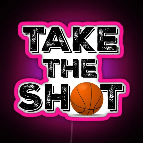 Take The Shot Basketball Quote RGB Neon Sign