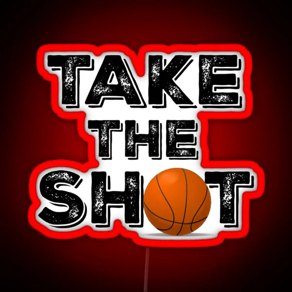 Take The Shot Basketball Quote RGB Neon Sign