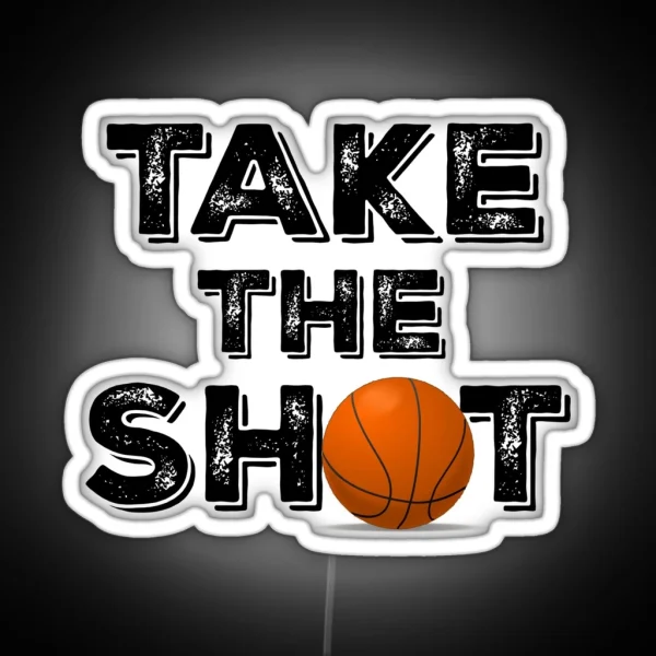 Take The Shot Basketball Quote RGB Neon Sign
