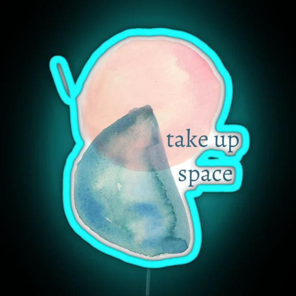 Take Up Space RGB Neon Sign