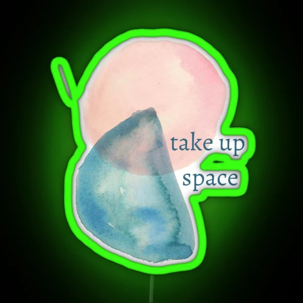 Take Up Space RGB Neon Sign