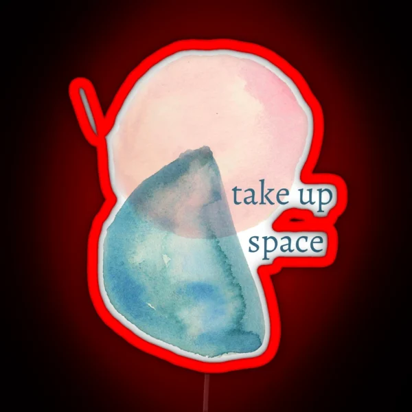Take Up Space RGB Neon Sign