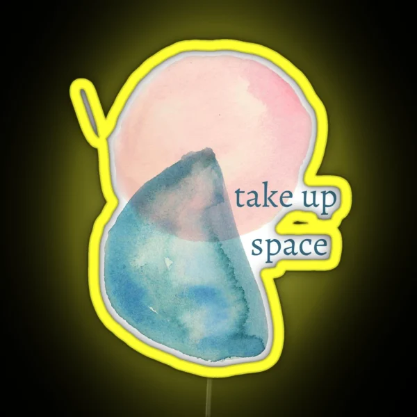 Take Up Space RGB Neon Sign