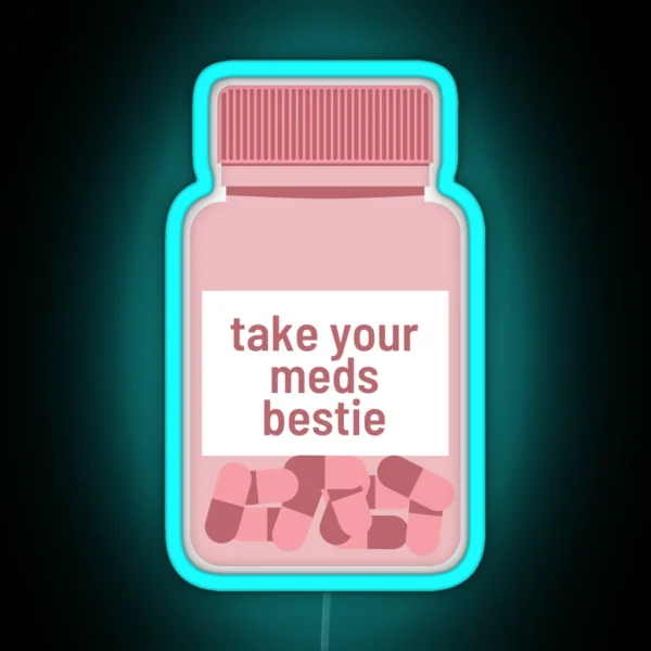 Take Your Meds Bestie RGB Neon Sign