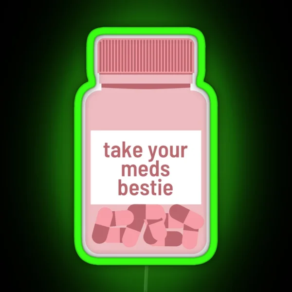 Take Your Meds Bestie RGB Neon Sign
