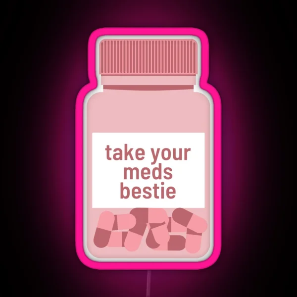 Take Your Meds Bestie RGB Neon Sign