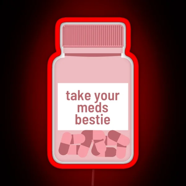 Take Your Meds Bestie RGB Neon Sign