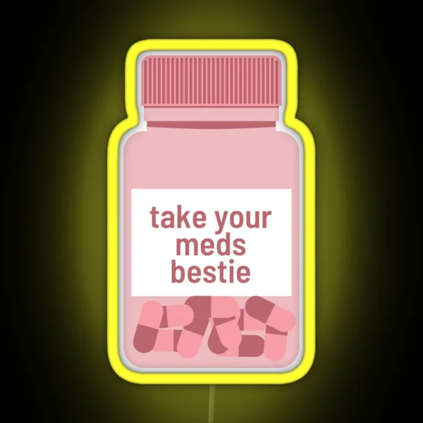 Take Your Meds Bestie RGB Neon Sign