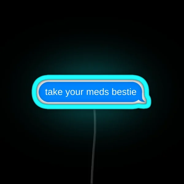 Take Your Meds Bestie Text RGB Neon Sign