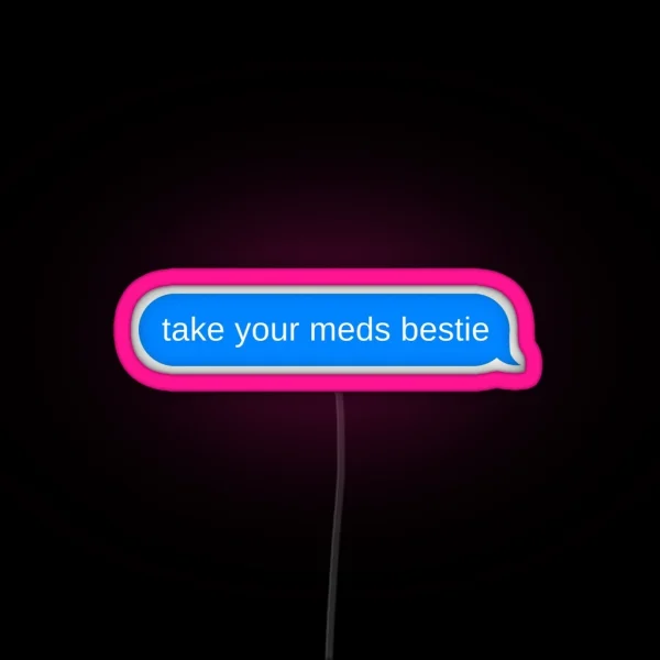 Take Your Meds Bestie Text RGB Neon Sign