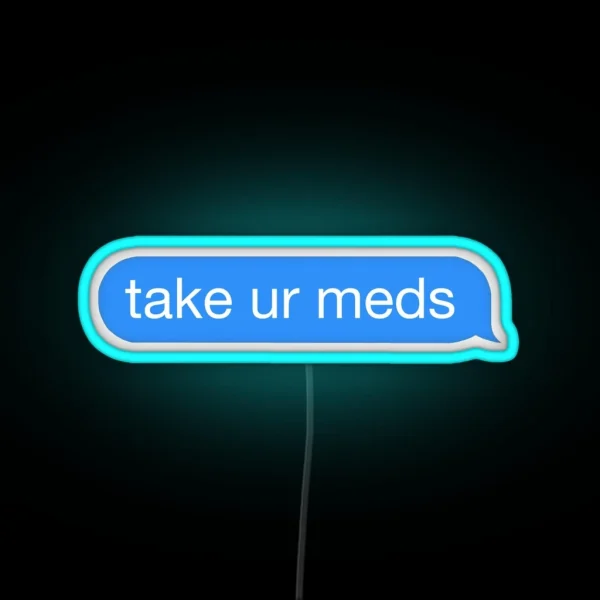 Take Your Meds Mental Health RGB Neon Sign